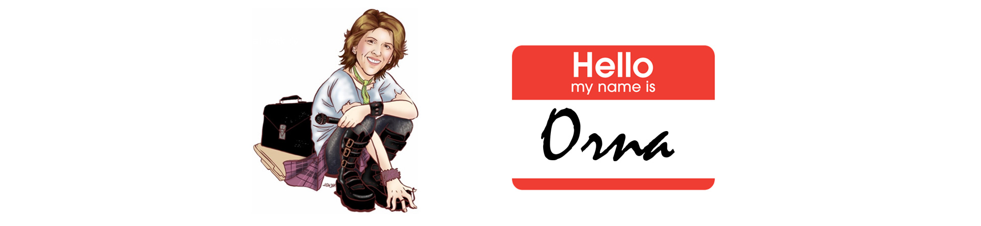 Hello, My name is Orna.